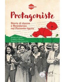 Cover of Protagoniste Storie di donne e Resistenza nel Ponente ligure