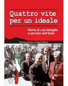 Cover of Quattro vite per un ideale Storia di una famiglia a servizio dell’Italia